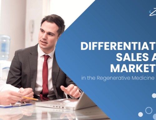 Differentiating Sales and Marketing in the Regenerative Medicine Industry
